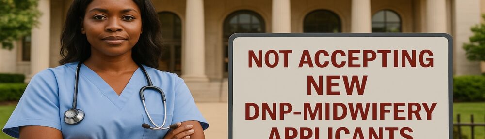 African American nurse-midwife standing at University of Pittsburgh with a sign reading “Not Accepting New DNP-Midwifery Applicants